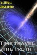 Watch National Geographic Time Travel The Truth M4uhd