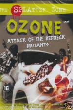Watch Ozone Attack of the Redneck Mutants M4uhd