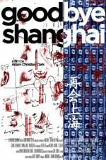 Watch Goodbye Shanghai M4uhd