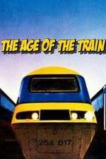 Watch The Age of the Train M4uhd