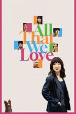 Watch All That We Love M4uhd