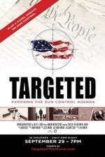 Watch Targeted Exposing the Gun Control Agenda M4uhd