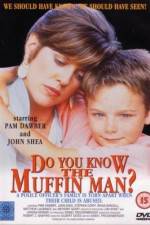 Watch Do You Know the Muffin Man? M4uhd
