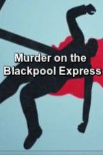 Watch Murder on the Blackpool Express M4uhd
