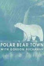 Watch Life in Polar Bear Town with Gordon Buchanan M4uhd