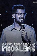 Watch Azeem Banatwalla: Problems M4uhd