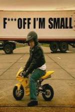 Watch F*** Off, I'm Small M4uhd