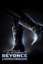 Watch Call Me Country: Beyonc & Nashville\'s Renaissance (Short 2024) M4uhd