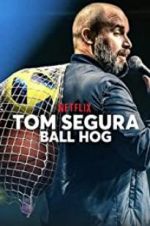 Watch Tom Segura: Ball Hog M4uhd