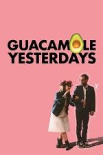 Watch Guacamole Yesterdays M4uhd