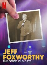 Watch Jeff Foxworthy: The Good Old Days (TV Special 2022) M4uhd