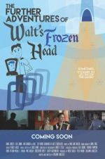 Watch The Further Adventures of Walt\'s Frozen Head M4uhd
