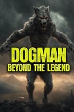 Watch Dogman: Beyond the Legend M4uhd