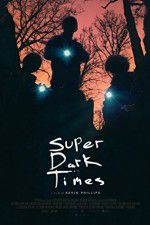 Watch Super Dark Times M4uhd