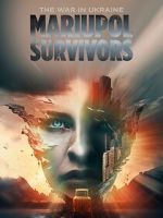 Watch The War in Ukraine. Mariupol. Survivors. M4uhd