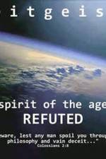Watch Zeitgeist The Spirit Of The Age Refuted M4uhd