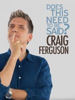 Watch Craig Ferguson: Does This Need to Be Said? M4uhd