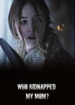 Watch Who Kidnapped My Mom? M4uhd