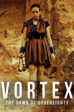 Watch Vortex: The Dawn of Sovereignty M4uhd