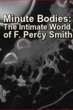 Watch Minute Bodies: The Intimate World of F. Percy Smith M4uhd