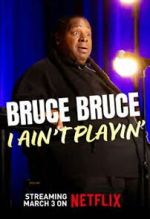 Watch Bruce Bruce: I Ain\'t Playin\' M4uhd