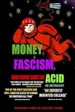 Watch Money, Fascism, and Some Sort of Acid M4uhd