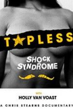 Watch Topless Shock Syndrome: The Documentary M4uhd
