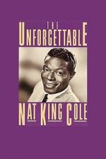 Watch The Unforgettable Nat \'King\' Cole M4uhd