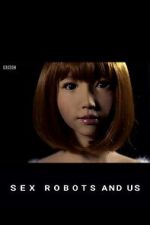 Watch Sex Robots and Us M4uhd