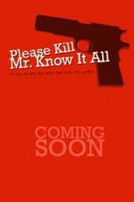 Watch Please Kill Mr Know It All M4uhd