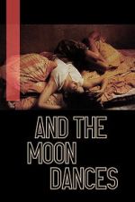 Watch ...And the Moon Dances M4uhd