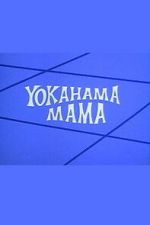Watch Yokahama Mama M4uhd