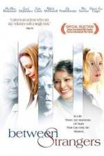 Watch Between Strangers M4uhd