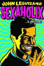 Watch John Leguizamo: Sexaholix... A Love Story (TV Special 2002) M4uhd