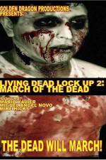 Watch Living Dead Lock Up 2 March of the Dead M4uhd