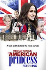 Watch Meghan Markle: An American Princess M4uhd