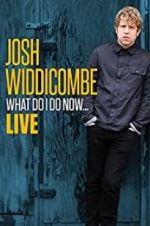 Watch Josh Widdicombe: What Do I Do Now M4uhd