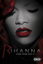 Watch Rihanna: Loud Tour Live at the O2 M4uhd