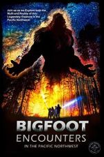 Watch Bigfoot Encounters in the Pacific Northwest M4uhd