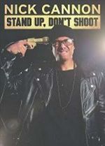 Watch Nick Cannon: Stand Up, Don\'t Shoot M4uhd