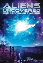 Watch Aliens Uncovered: Borrowed Time M4uhd