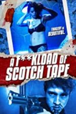 Watch F*ckload of Scotch Tape M4uhd