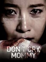 Watch Don\'t Cry, Mommy M4uhd