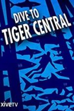 Watch Dive to Tiger Central M4uhd