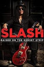 Watch Slash: Raised on the Sunset Strip M4uhd