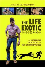 Watch The Life Exotic: Or the Incredible True Story of Joe Schreibvogel M4uhd