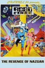 Watch Robo Force: The Revenge of Nazgar (TV Short 1984) M4uhd