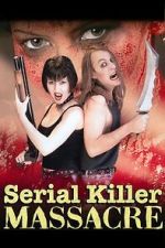 Watch Serial Killer Massacre M4uhd