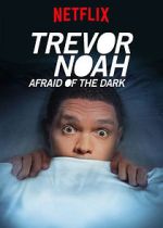 Watch Trevor Noah: Afraid of the Dark (TV Special 2017) M4uhd