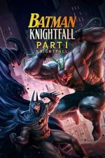 Watch Batman: Knightfall Part 1: Knightfall M4uhd